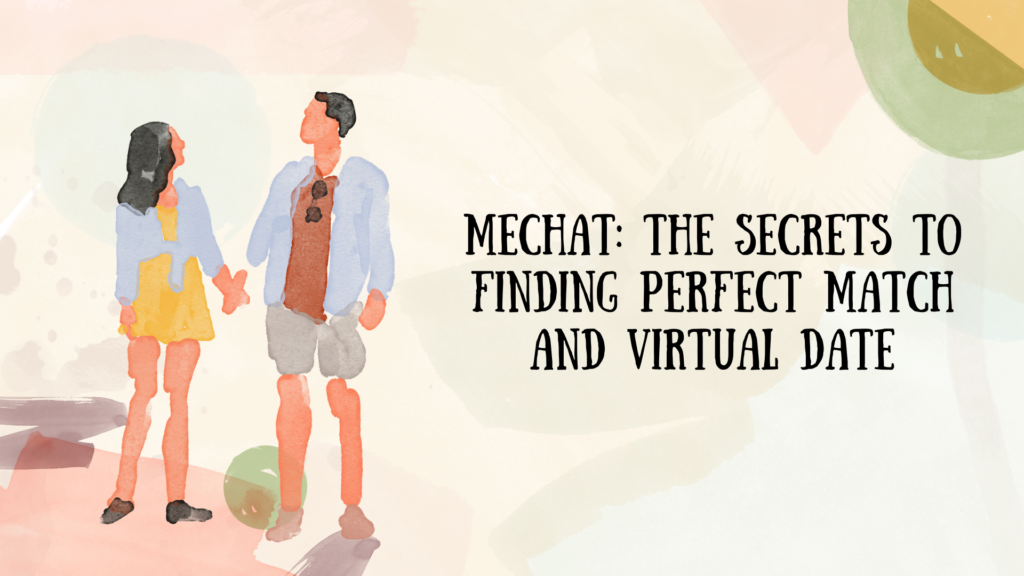 Mechat: The Secrets to Finding Perfect Match and virtual date