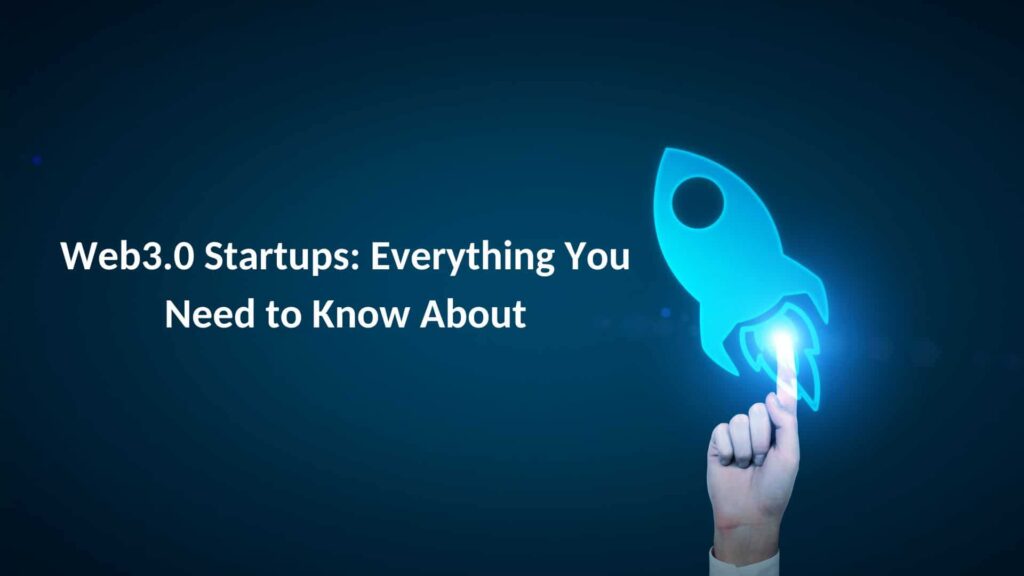 Web3.0 Startups: Everything You Need to Know About